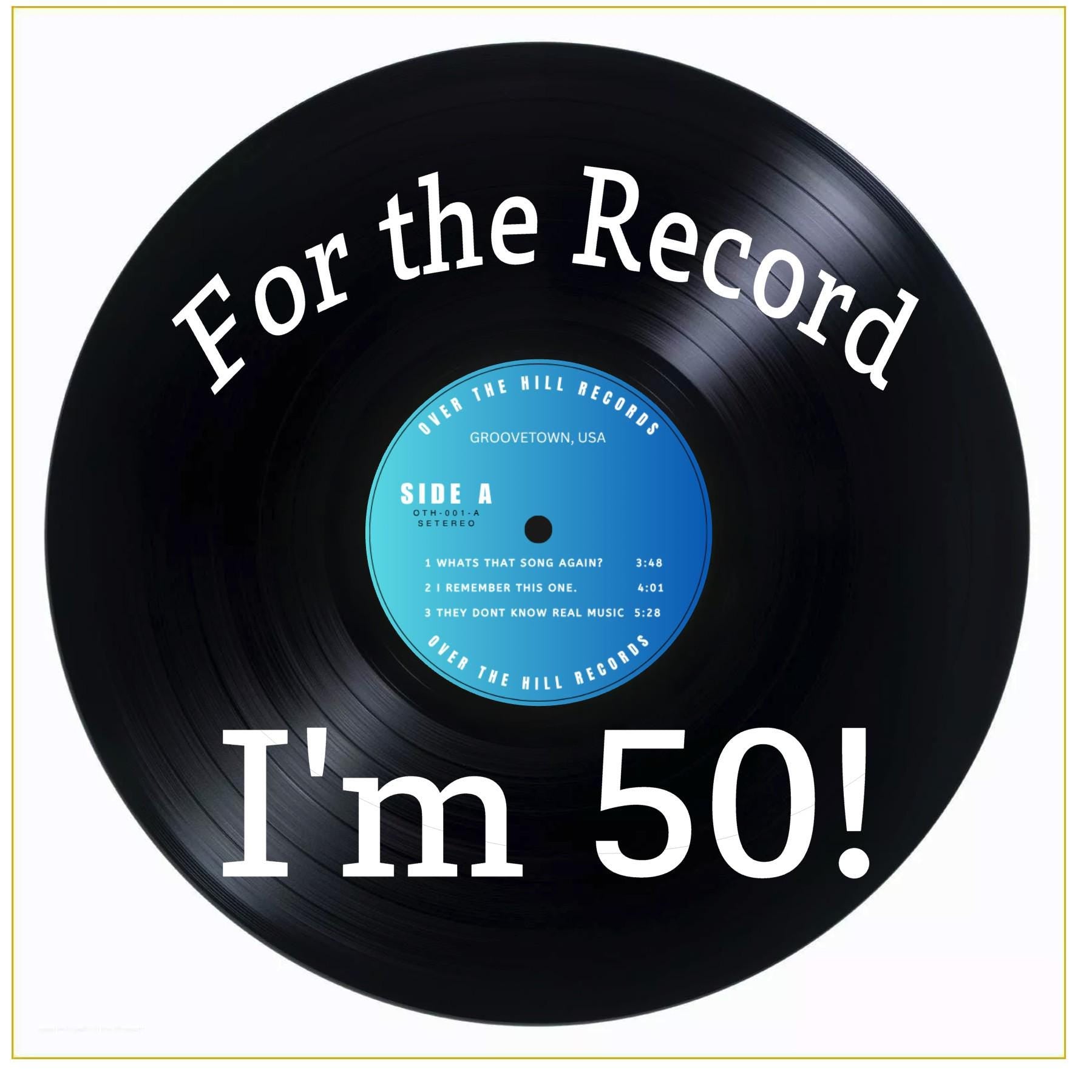 50th Birthday Vinyl Record Sign, Over the Hill Party Decoration, Retro Music-Themed, Milestone Birthday Poster, For the Record Gag Gift